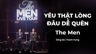 THE MEN OFFICIAL | Y&Ecirc;U THẬT L&Ograve;NG Đ&Acirc;U DỄ QU&Ecirc;N VER 2 (LIVETOUR CẢM X&Uacute;C TRỞ LẠI 2025)