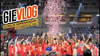 GIE VLOG #5: Di Balik Kemenangan CLS Knights Surabaya di IBL 2016