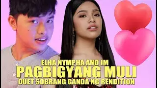 ELHA NYMPHA AND JM YOSURES PAGBIGYANG MULI DUET SOBRANG GANDA