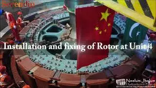 Neelum Jhelum Hydroelectric Project - Installation and fixing of Rotor at Unit 4