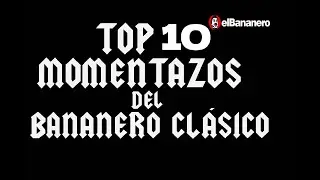 TOP 10 MOMENTAZOS CLASICOS | EL BANANERO