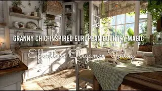 Granny Chic-Inspired European Country Kitchen Magic &ndash; Achieve Effortless Elegance Today!
