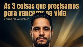 As 3 coisas que precisamos para vencer na vida. 352 de 360