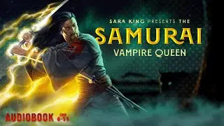 The Samurai | FULL LENGTH Fantasy Audiobook | 6-11