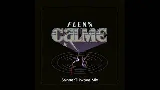 Flenn - Calme (SynnerTHwave Mix)