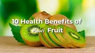 🥝 10 Health Benefits of Kiwi Fruit