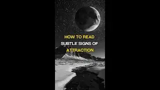 How To Read Subtle Signs Of Attraction