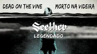Seether - Dead On The Vine | Legendado Pt-Br