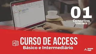 Curso Básico e Intermediário de Access - Conceitos Iniciais - Aula 01