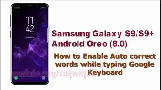Samsung Galaxy S9 : How to Enable Auto correct words while typing Google Keyboard