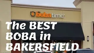 The Best Boba in Bakersfield- It&rsquo;s Boba Time!!