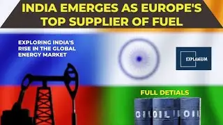 India Becomes Largest Supplier of Fuel to Europe