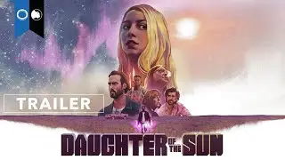 Daughter of the Sun | Official Trailer | Sci-Fi | Fantasy | Drama