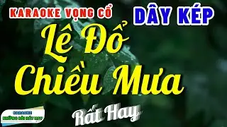 Karaoke Vọng Cổ Lệ Đổ Chiều Mưa Dây Kép | Bài Hát Hay