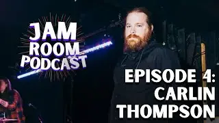 Jam Room Podcast Episode 4 - Carlin Thompson