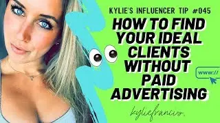 HOW TO FIND YOUR IDEAL CLIENTS (Without Paid Ads!) | Social Media Marketing 2020 // Kylie Francis