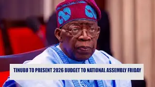Tinubu to Present 2026 Budget to National Assembly on Friday 