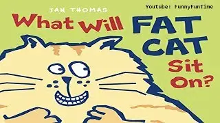 WHAT WILL FAT CAT SIT ON? by Jan Thomas - Books for children read aloud!