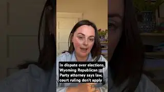 In dispute over elections, Wyoming Republican Party attorney says law, court ruling don&rsquo;t apply