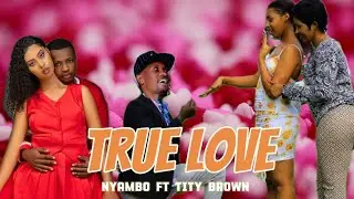 NYAMBO ft TITY BROWN - TRUE LOVE ( Official Music Video ) Pro by Element Eleeeh 