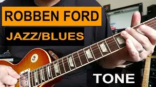 Robben Ford Inspired Jazz/Blues Guitar Tone by Steve Riddle