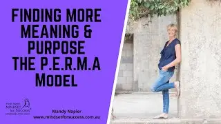 Finding Meaning and Purpose PERMA Model Mindset for Success