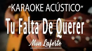 Tu Falta De Querer - Mon Laferte (KARAOKE ACÚSTICO)