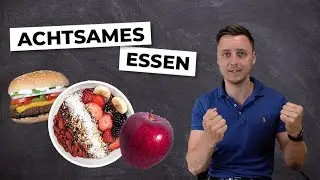 Achtsames Essen - Darum ist es wichtig!