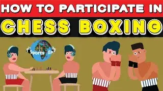 How To Play Chess Boxing? (a combination of chess and boxing played in alternate rounds)