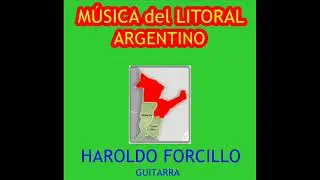 MUSICA DEL LITORAL ARGENTINO (CD Completo)-HAROLDO FORCILLO (Guitarra)