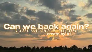 Can we back — Create by A.I ⚡