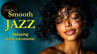 Smooth Jazz & Relaxing InstrumentalsーA Soundtrack for Warm Resonance