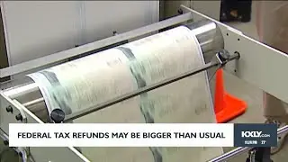 Federal tax refunds may be bigger than usual