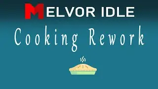 Cooking Skill Rework First Look - Melvor Idle