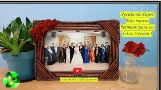 Reciclando papel Haz hermoso marcos para tus fotos Versión 3  Paper frames