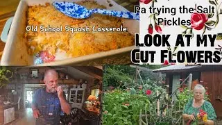 Old School Squash Casserole for 2 / Tasting the Salt Brine Pickles / My Cut Flowers are Beautiful!