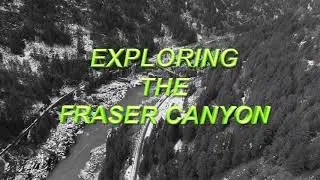 Exploring The Gold Rush Trail,  The Fraser Canyon