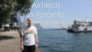Airfields in Toronto - A Century-plus of Aviation