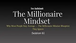 MILLIONAIRE MINDSET— Why Most People Stay Average — 🔴 LIVE AUDIOBOOK (Session 51)