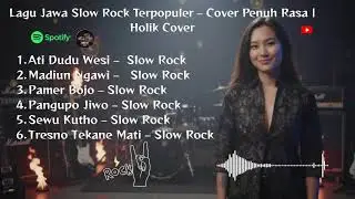 Lagu Jawa Slow Rock Terpopuler – Cover Penuh Rasa | Holik Cover