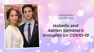 What are Isabelle Daza and Adrien Semblat's thoughts on COVID-19? | Conversations w/ Fr. Tito Caluag