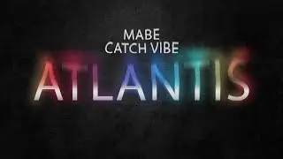 Catch Vibe, Mabe - Atlantis [Official Video]
