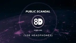 Kerplunk - Public Scandal (8D Audio)