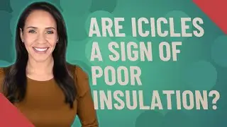 Are Icicles a sign of poor insulation?