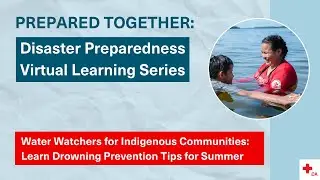 Water Watchers for Indigenous Communities: Learn Drowning Prevention Tips for Summer