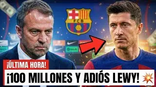 ✅💥&iexcl;BOMBAZO FINAL! &iexcl;OFERTA DE 100 MILLONES! LEWY ABANDONA EL BAR&Ccedil;A Y FLICK EST&Aacute; DESTROZADO!