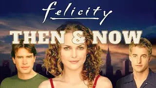 Felicity (1998) - Then and Now (2021)
