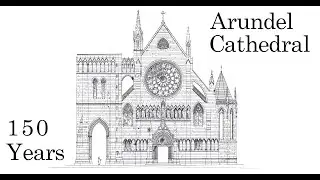 Arundel Cathedral 150 Years - a Narrated History