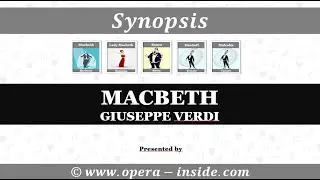 The synopsis of MACBETH by Verdi (Plot / Roles)