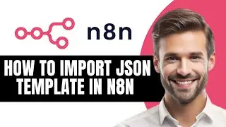 Как импортировать JSON-шаблон в N8n